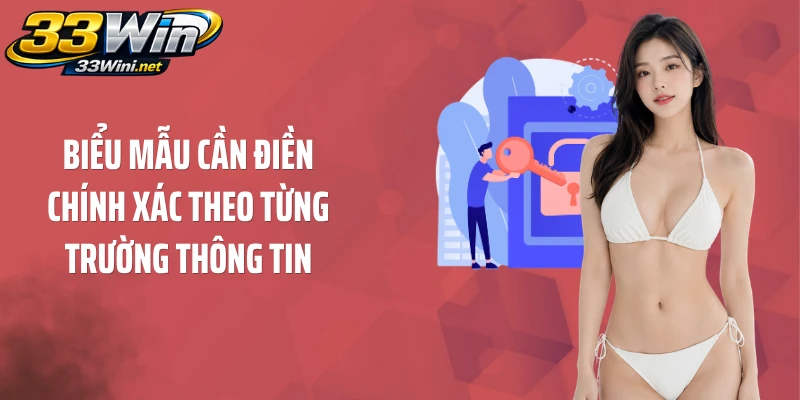 Biểu mẫu cần điền chính xác theo từng trường thông tin