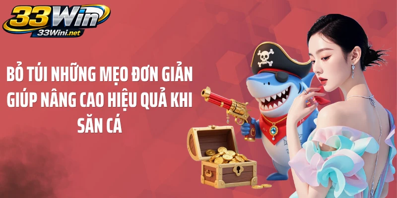 Bỏ túi những mẹo đơn giản giúp nâng cao hiệu quả khi săn cá