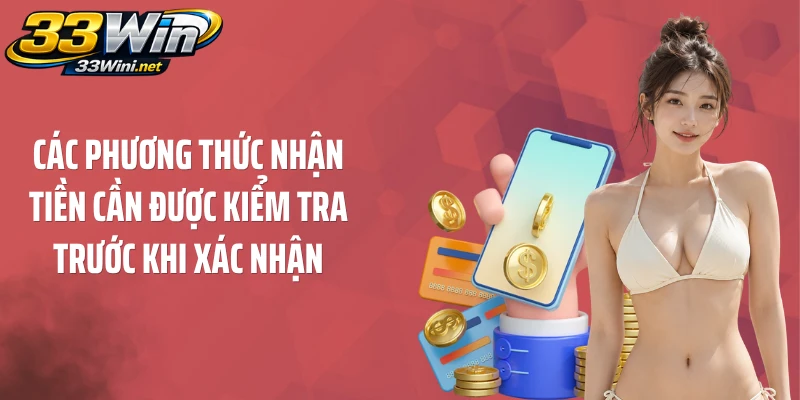 Các phương thức nhận tiền cần được kiểm tra trước khi xác nhận
