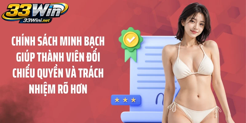 Chính sách minh bạch giúp thành viên đối chiếu quyền và trách nhiệm rõ hơn