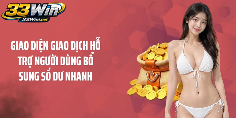 Giao diện giao dịch hỗ trợ người dùng bổ sung số dư nhanh