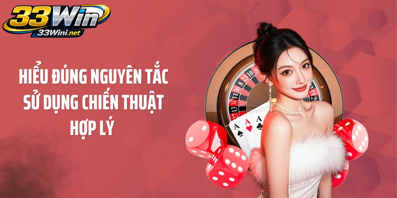 Hiểu đúng nguyên tắc sử dụng chiến thuật hợp lý 