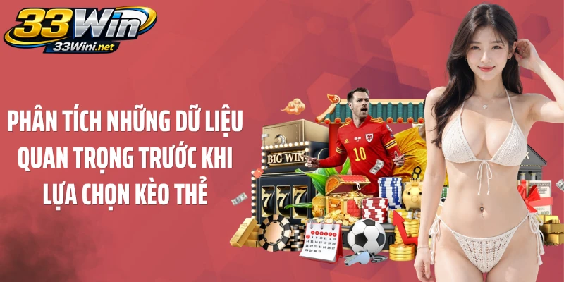 Phân tích những dữ liệu quan trọng trước khi lựa chọn kèo thẻ