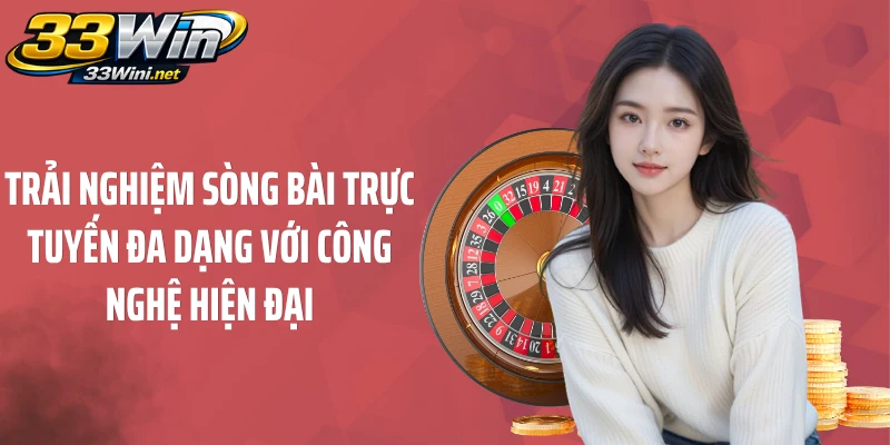 Trải nghiệm sòng bài trực tuyến đa dạng với công nghệ hiện đại